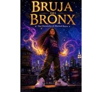 Bruja Del Bronx: The Chronicles of Marisol Reyes (Bruja Del Bronx Chronicles (Book 1))