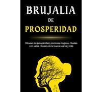 Brujalia de Prosperidad: Rituales de prosperidad, pociones mágicas, rituales con velas, rituales de la buena suerte y más