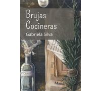Brujas cocineras: Cocinando con magia blanca (Magia con plantas)