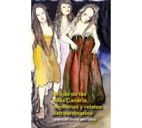 Brujas de las Islas Canarias, memorias y relatos extraordinarios: Edición normal
