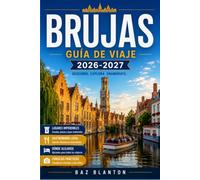 BRUJAS GUÍA DE VIAJE 2026-2027: Descubre la arquitectura flamenca, los pases para museos y las excursiones de un día por el campo desde el casco antiguo.