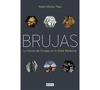 Brujas: La locura de Europa en la Edad Moderna (Historia)