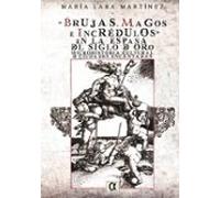Brujas Magos E Incredulos En La España Del Siglo De Oro