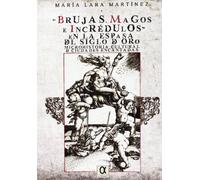 Brujas Magos E Incredulos En La España Del Siglo De Oro