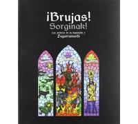 Brujas. Sorginak. Los archivos de la Inquisición y Zugarramurdi (SIN COLECCION)