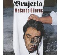 Brujeria - Matando Gueros