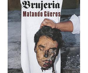 Brujeria - Matando Gueros