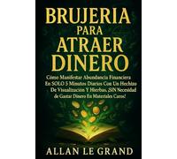 BRUJERÍA PARA ATRAER DINERO: Cómo manifestar abundancia financiera en SOLO 5 minutos diarios con un hechizo de visualización y hierbas, ¡SIN necesidad de gastar dinero en materiales caros!