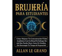 BRUJERÍA PARA ESTUDIANTES: Cómo mejorar tu concentración y éxito académico con un ritual de enfoque mental que puedes hacer antes de estudiar, ¡SIN ... de preparación!: 6 (BRUJERÍA MODERNA BRUTAL)