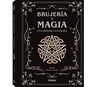 BRUJERIA Y MAGIA: UNA HISTORIA ILUSTRADA