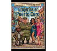 BRUJERIAS EN PUERTO CERO: Donde toda ambición tiene precio y toda picardía factura (ZULÚ)