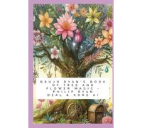 Brujo Ryan's Book of Tree and Flower Magic with Astrological and Crystal Correspondences (Essential Brujo Ryan Guidebook Series)