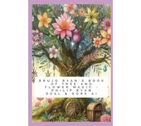 Brujo Ryan's Book of Tree and Flower Magic with Astrological and Crystal Correspondences (Essential Brujo Ryan Guidebook Series)