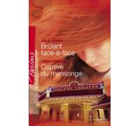 Brûlant Face-à-face - Captive Du Mensonge (harlequin Passions) (ebook)