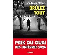 Brûlez Tout (prix Du Quai Des Orfèvres 2026)