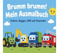 Brumm brumm! Mein Ausmalbuch: Mit Traktor, Bagger, LKW und Feuerwehr