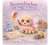 Brumselinchen Mein Malbuch: Passend zu "Erste Reise ins Wiesen-Universum" (Brumselinchen und das Wiesenuniversum)
