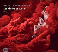 Brun - Courtois - Fincker - Les Démons de Tosca - Opus I
