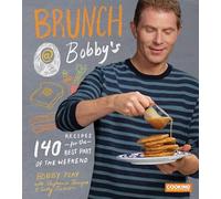 Brunch at Bobby's: 140 Recipes for the Best Part of the Weekend: A Cookbook