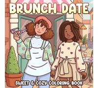 Brunch Date Coloring Book: Cute Bestie Moments Coloring Pages with Black Girls, Cafe Scenes, And Sweet Treats for Everyone to Relax and Have Fun