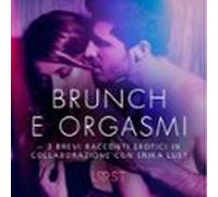 Brunch E Orgasmi - 3 Brevi Racconti Erotici In Collaborazione Con Erik