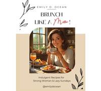 Brunch Like a Mom: 30 Easy & Indulgent Brunch Recipes for Busy Moms | Self-Care Cookbook Gift,Mom Life and Slow Living,Lazy Sunday
