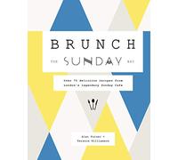 Brunch the Sunday Way: Over 70 delicious recipes from London's legendary Sunday Cafe