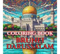 Brunei Darussalam Coloring Book for Adults | Mosques, Rainforests & Malay Traditions: A Detailed Adult Coloring Book Featuring Islamic Architecture, ... Mandalas (Adult Coloring Book. World Series.)