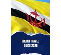 BRUNEI TRAVEL GUIDE 2026
