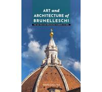 Brunelleschi Kunst und Architektur: Die Schlüsselfigur der Renaissance in Florenz (Meister der Architektur)