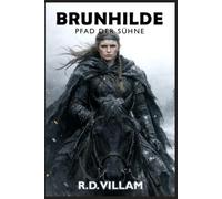 Brunhilde: Pfad der Sühne: Eine Dark-Fantasy-Neuerzählung der nordischen Mythologie: 2 (Geschichten aus der Alten Welt)
