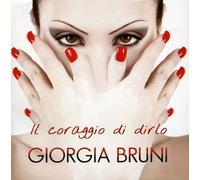 Bruni Giorgia - Il Coraggio Di Dirlo