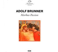 Brunner : Passion selon Saint Marc