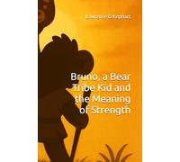 Bruno, a Bear Tribe Kid and the Meaning of Strength (Junior Tribes: The Tribe Kids and Their Adventures)