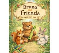 Bruno and Friends Coloring Book for Kids: Cute Forest Animals Coloring Pages with Bear, Squirrel, and Rabbit