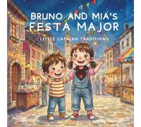 Bruno and Mia's Festa Major: Little Catalan Traditions (Little Catalan Traditions with Bruno and Mia)