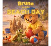 Bruno and the Beach Day: A Heartwarming Children's Story Ages 2-5 About Resilience, Friendship, and Beach Adventure (Bruno Adventures)