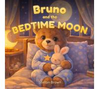 Bruno and the Bedtime Moon: A Gentle Story About Love, Sleep, and Feeling Safety at Night (Bruno Adventures)