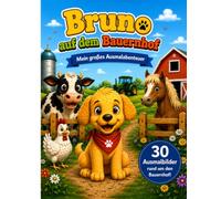 Bruno auf dem Bauernhof: Mein großes Ausmalbuch mit 30 liebevollen Bauernhofmotiven