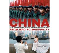 Bruno Barbey: China 1973 - 2013: From Mao to Modernity by Jonathan Fenby (2015-07-20)