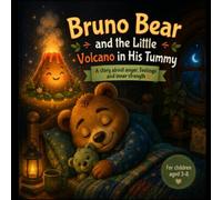 Bruno Bear and the Little Volcano in His Tummy: A story about anger, feelings, and inner strength