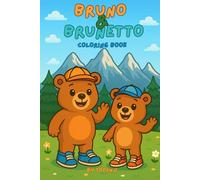 Bruno & Brunetto Coloring Book - Avventure nella natura per bambini dai 3 agli 8 anni: Un libro da colorare con oltre 20 scene dolci e divertenti che ... un papà orso e del suo piccolo esploratore.