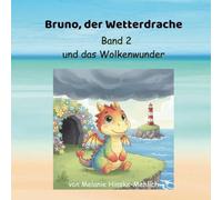 Bruno, der Wetterdrache Band 2: und das Wolkenwunder