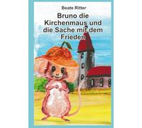 Bruno die Kirchenmaus und die Sache mit dem Frieden
