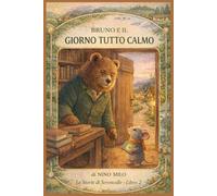 Bruno e il Giorno Tutto Calmo: Una storia illustrata per bambini sulla gentilezza, l'empatia e prendersi cura degli altri | Libro prescolare 4-7 anni (Le Storie di Serenvalle)