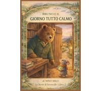 Bruno e il Giorno Tutto Calmo: Una storia illustrata per bambini sulla gentilezza, l'empatia e prendersi cura degli altri | Libro prescolare 4-7 anni