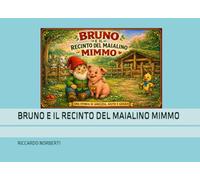 BRUNO E IL RECINTO DEL MAIALINO MIMMO (LE AVVENTURE DELLO GNOMETTO BRUNO)