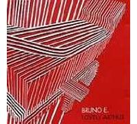 Bruno E - Lovely Arthur (UK Import)