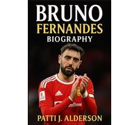 Bruno Fernandes Biography: From Red Cards to Redemption - The Rise of Manchester United’s Captain