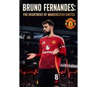 Bruno Fernandes: The Heartbeat of Manchester United